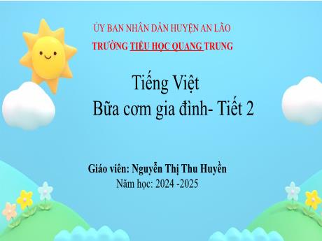 Bài giảng Tiếng Việt 1 (Kết nối tri thức) - Bài: Bữa cơm gia đình (Tiết 2) - Năm học 2024-2025 - Nguyễn Thị Như