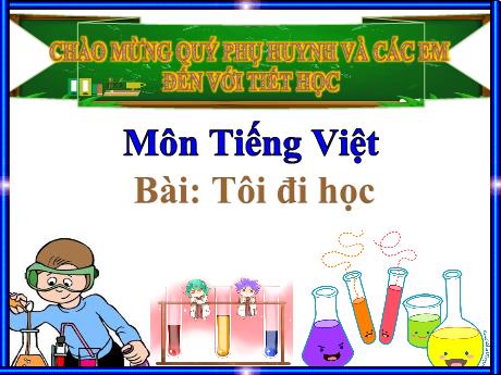 Bài giảng Tiếng Việt 1 (Kết nối tri thức) - Bài: Tôi đi học (Tiết 3) - Trường Tiểu học Bát Tràng