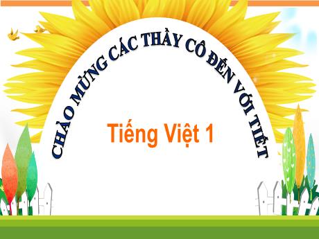 Bài giảng Tiếng Việt 1 (Kết nối tri thức) - Chủ đề 2 - Bài 5: Bữa cơm gia đình (Tiết 1) - Trường Tiểu học Bát Tràng