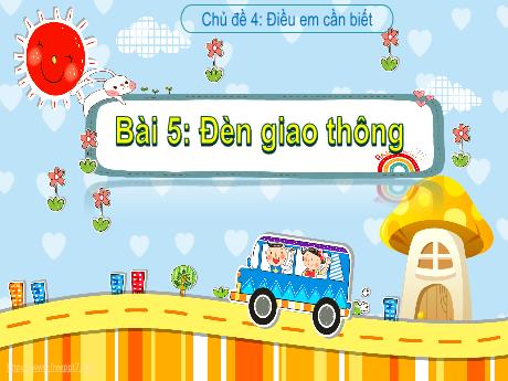 Bài giảng Tiếng Việt 1 (Kết nối tri thức) - Chủ đề 4 - Bài 5: Đèn giao thông (Tiết 1) - Trường Tiểu học Bát Tràng