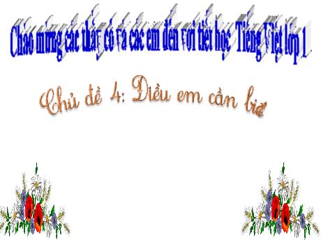 Bài giảng Tiếng Việt 1 (Kết nối tri thức) - Chủ đề 4: Điều em cần biết (Tiết 2) - Trường Tiểu học Bát Tràng