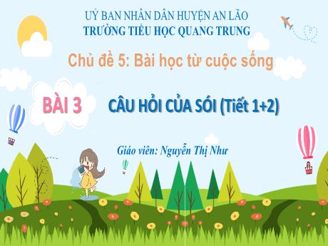 Bài giảng Tiếng Việt 1 (Kết nối tri thức) - Chủ đề 5 - Bài 3: Câu hỏi của sói (Tiết 1+2) - Nguyễn Thị Như