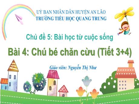 Bài giảng Tiếng Việt 1 (Kết nối tri thức) - Chủ đề 5 - Bài 4: Chú bé chăn cừu (Tiết 3+4) - Nguyễn Thị Như