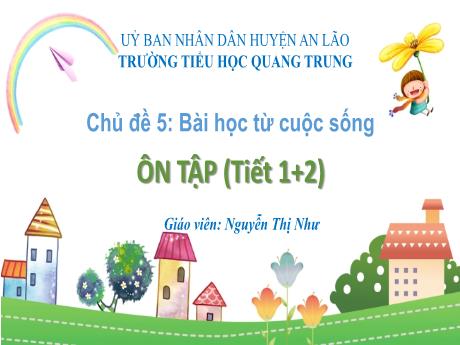 Bài giảng Tiếng Việt 1 (Kết nối tri thức) - Chủ đề 5 - Bài: Ôn tập (Tiết 1+2) - Nguyễn Thị Như