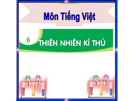 Bài giảng Tiếng Việt 1 (Kết nối tri thức) - Chủ đề 6 - Bài 3: Chúa tẻ rừng xanh - Trường Tiểu học Bát Tràng