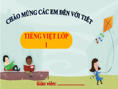 Bài giảng Tiếng Việt 1 (Kết nối tri thức) - Chủ đề 7 - Bài 6: Buổi trưa hè - Trường Tiểu học Bát Tràng