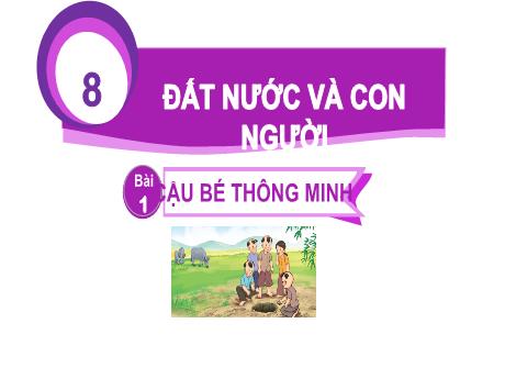 Bài giảng Tiếng Việt 1 (Kết nối tri thức) - Chủ đề 8 - Bài 1: Cậu bé thông minh (Tiết 3) - Trường Tiểu học Bát Tràng