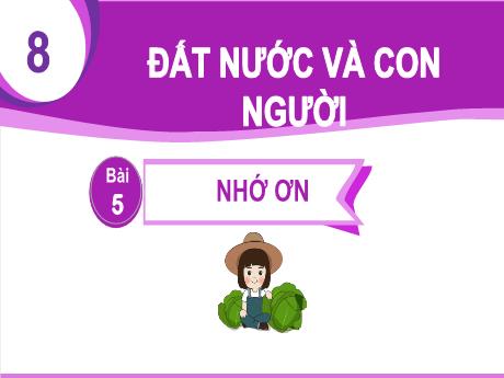 Bài giảng Tiếng Việt 1 (Kết nối tri thức) - Chủ đề 8 - Bài 5: Nhớ ơn - Trường Tiểu học Bát Tràng
