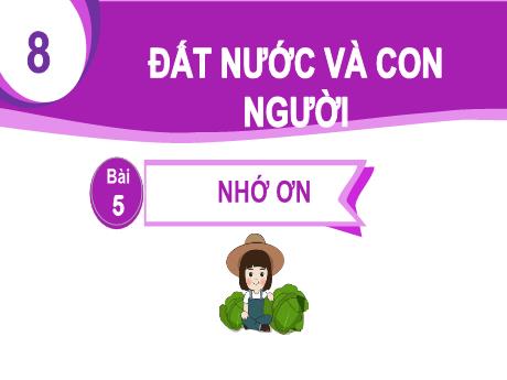 Bài giảng Tiếng Việt 1 (Kết nối tri thức) - Chủ đề 8 - Bài 5: Nhớ ơn (Tiết 1) - Trường Tiểu học Bát Tràng