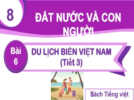 Bài giảng Tiếng Việt 1 (Kết nối tri thức) - Chủ đề 8 - Bài 6: Du lịch biển Việt Nam (Tiết 3) - Trường Tiểu học Bát Tràng