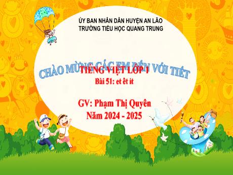 Bài giảng Tiếng Việt Lớp 1 (Kết nối tri thức) - Bài 51: et, êt, it - Năm học 2024-2025 - Phạm Thị Quyên