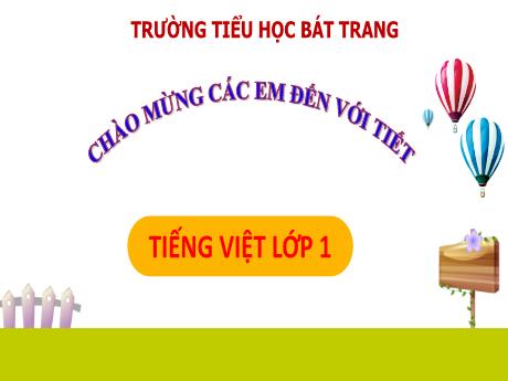 Bài giảng Tiếng Việt Lớp 1 (Kết nối tri thức) - Bài 74: Oa, oe (Tiết 1) - Trường Tiểu học Bát Tràng