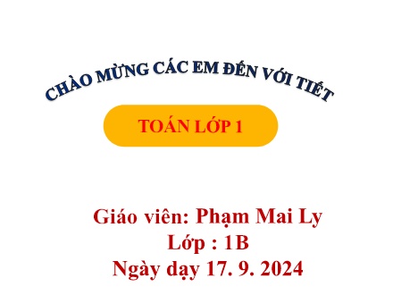 Bài giảng Toán 1 (Kết nối tri thức) - Bài 1: Các số 0,12,3,4,5 - Năm học 2024-2025 - Phạm Mai Ly