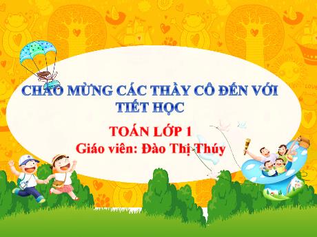 Bài giảng Toán 1 (Kết nối tri thức) - Bài 1: Các số có 0,1,2,3,4,5 - Đào Thị Thúy