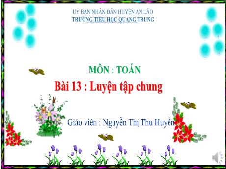 Bài giảng Toán 1 (Kết nối tri thức) - Bài 13: Luyện tâp chung - Nguyễn Thị Thu Huyền