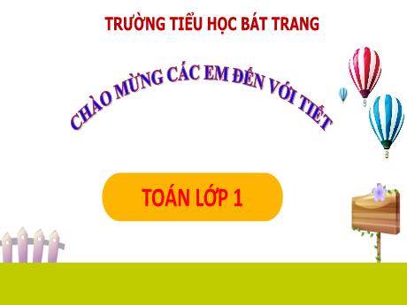 Bài giảng Toán 1 (Kết nối tri thức) - Bài 14: Khối lập phương, khối hộp chữ nhật (Tiết 2) - Trường Tiểu học Bát Tràng