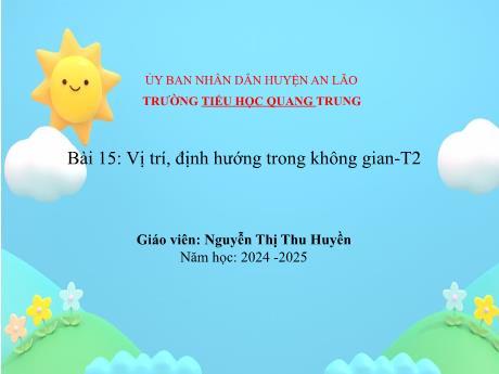 Bài giảng Toán 1 (Kết nối tri thức) - Bài 15: Vị trí, định hướng trong không gian (Tiết 2) - Năm học 2024-2025 - Nguyễn Thị Thu Huyền