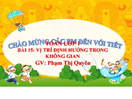 Bài giảng Toán 1 (Kết nối tri thức) - Bài 15: Vị trí định hướng trong không gian - Phạm Thị Quyên