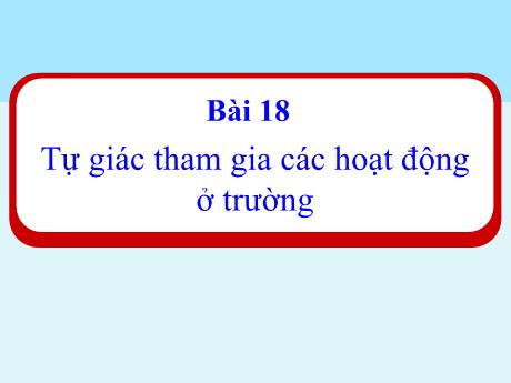 Bài giảng Toán 1 (Kết nối tri thức) - Bài 18: Tự giác tham gia các hoạt động ở trường -Trường Tiểu học An Tiến