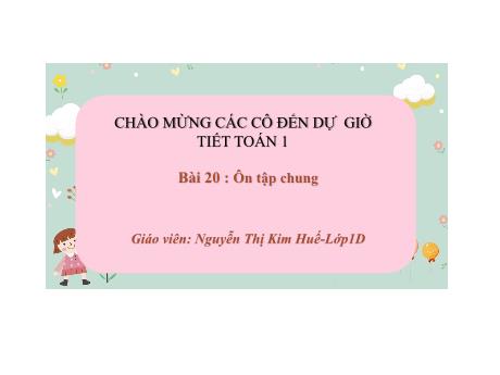 Bài giảng Toán 1 (Kết nối tri thức) - Bài 20: Ôn tập chung - Nguyễn Thị Kim Huế