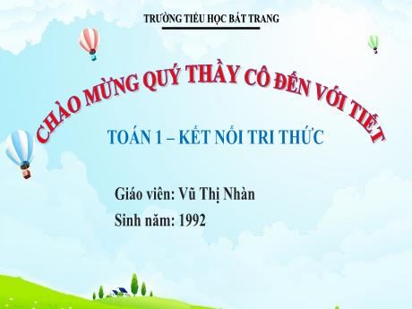 Bài giảng Toán 1 (Kết nối tri thức) - Bài 23: Bảng các số từ 1 đến 100 - Vũ Thị Nhàn