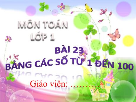 Bài giảng Toán 1 (Kết nối tri thức) - Bài 23: Bảng các số từ số đến 100 - Trường Tiểu học Bát Tràng