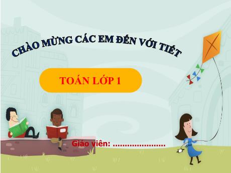 Bài giảng Toán 1 (Kết nối tri thức) - Bài 24: Luyện tập chung - Trường Tiểu học Bát Tràng