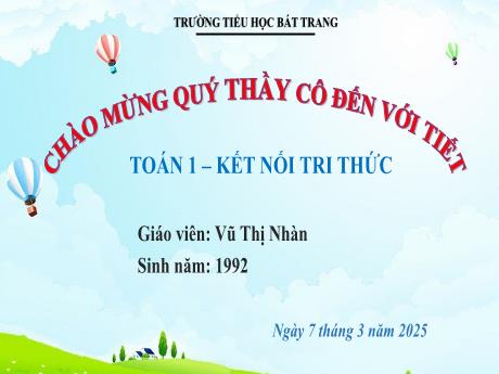 Bài giảng Toán 1 (Kết nối tri thức) - Bài 29: Phép cộng số có hai chữ số với số có một chữ số - Trường Tiểu học Bát Trang