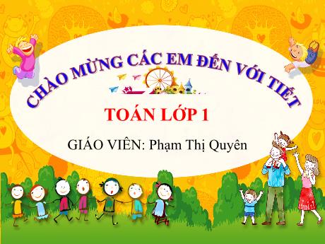 Bài giảng Toán 1 (Kết nối tri thức) - Bài 3: Nhiều hơn, ít hơn, bằng nhau (Tiết 1) - Phạm Thị Quyên