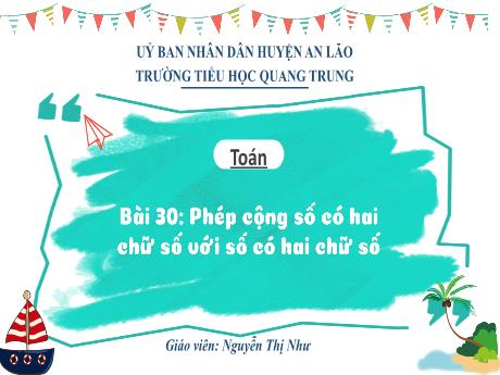 Bài giảng Toán 1 (Kết nối tri thức) - Bài 30: Phép cộng số có hai chữ số với số có hai chữ số (Tiết 1) - Nguyễn Thị Như