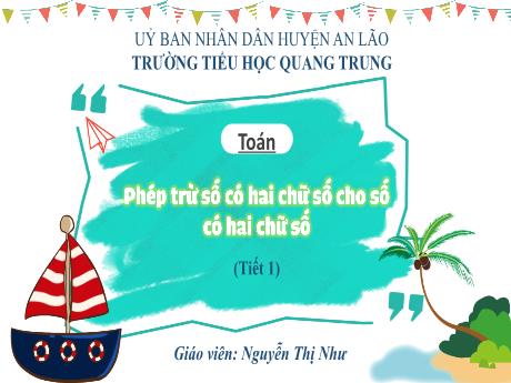 Bài giảng Toán 1 (Kết nối tri thức) - Bài 32: Phép trừ số có hai chữ số cho số có hai chữ số (Tiết 1) - Nguyễn Thị Như