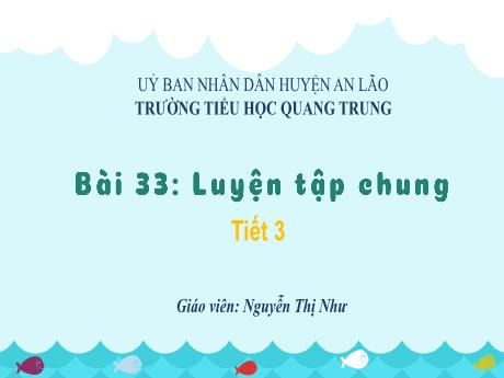 Bài giảng Toán 1 (Kết nối tri thức) - Bài 33: Luyện tập chung (Tiết 3) - Nguyễn Thị Như