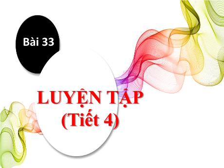 Bài giảng Toán 1 (Kết nối tri thức) - Bài 33: Luyện tập (Tiết 4) - Trường Tiểu học Bát Tràng