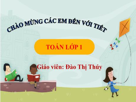 Bài giảng Toán 1 (Kết nối tri thức) - Bài 36: Thực hành xem lịch và giờ (Tiết 2) - Đào Thị Thúy