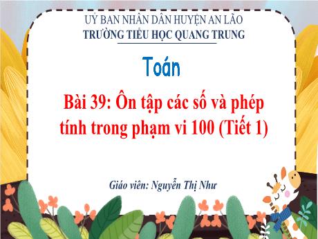 Bài giảng Toán 1 (Kết nối tri thức) - Bài 39: Ôn tập các số và phép tính trong phạm vi 100 (Tiết 1) - Nguyễn Thị Như