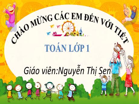 Bài giảng Toán 1 (Kết nối tri thức) - Bài 4: So sánh số (Tiết 4) - Nguyễn Thị Sen