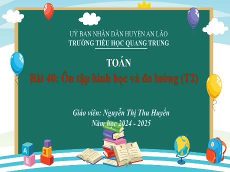 Bài giảng Toán 1 (Kết nối tri thức) - Bài 40: Ôn tập hình học và đo lường (Tiết 2) - Nguyễn Thị Thu Huyền