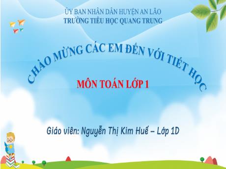 Bài giảng Toán 1 (Kết nối tri thức) - Bài 5: Mấy và mấy (Tiết 1) - Nguyễn Thị Kim Huế