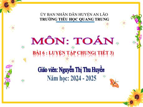 Bài giảng Toán 1 (Kết nối tri thức) - Bài 6: Luyện tập chung (Tiết 3) - Năm học 2024-2025 - Nguyễn Thị Thu Huyền