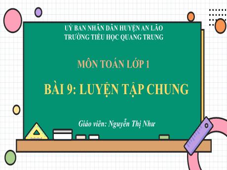 Bài giảng Toán 1 (Kết nối tri thức) - Bài 9: Luyện tập chung - Nguyễn Thị Như