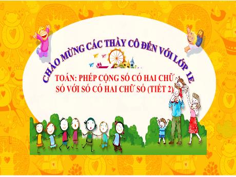 Bài giảng Toán 1 (Kết nối tri thức) - Bài: Phép cộng số có hai chữ số với số có hai chữ số (Tiết 2) - Trường Tiểu học An Tiến