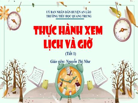 Bài giảng Toán 1 (Kết nối tri thức) - Bài: Thực hành xem lịch và giờ - Nguyễn Thị Như