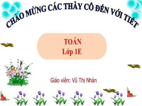 Bài giảng Toán 1 (Kết nối tri thức) - Chủ đề 6 - Bài 21: Số có hai chữ số - Vũ Thị Nhàn