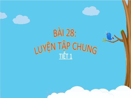 Bài giảng Toán Lớp 1 (Kết nối tri thức) - Bài 28: Luyện tập chung (Tiết 1) - Trường Tiểu học Bát Tràng
