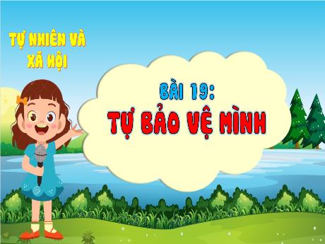 Bài giảng Tự nhiên xã hội 1 (Kết nối tri thức) - Bài 19: Tự bảo vệ mình - Trường Tiểu học Bát Tràng