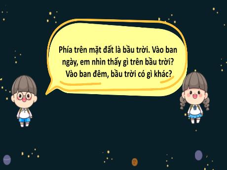 Bài giảng Tự nhiên xã hội 1 (Kết nối tri thức) - Bài 26: Cùng khám phá bầu trời - Trường Tiểu học An Tiến