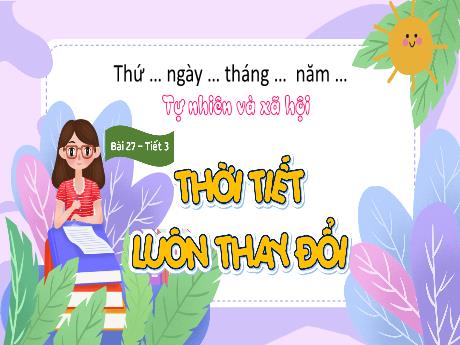 Bài giảng Tự nhiên xã hội 1 (Kết nối tri thức) - Bài 27: Thời tiết luôn thay đổi - Trường Tiểu học An Tiến
