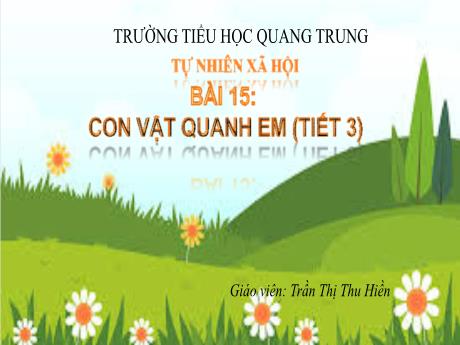 Bài giảng Tự nhiên xã hội 1 (Kết nối tri thức) - Bài 5: Con vật quanh em (Tiết 3) - Trần Thị Thu Hiền