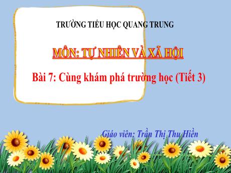 Bài giảng Tự nhiên xã hội 1 (Kết nối tri thức) - Bài 7: Cùng khám phá trường học (Tiết 3) - Trần Thị Thu Hiền