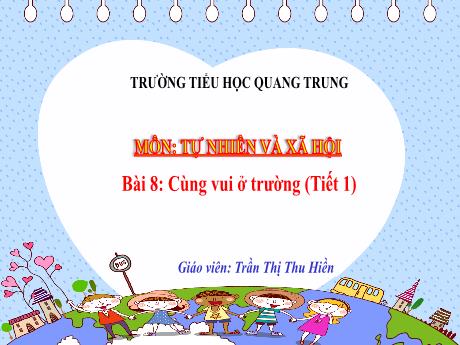 Bài giảng Tự nhiên xã hội 1 (Kết nối tri thức) - Bài 8: Cùng vui ở trường (Tiết 1) - Trần Thị Thu Hiền